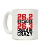 26.3 Would Be Crazy Coffee Mug