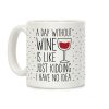 A Day Without Wine Coffee Mug
