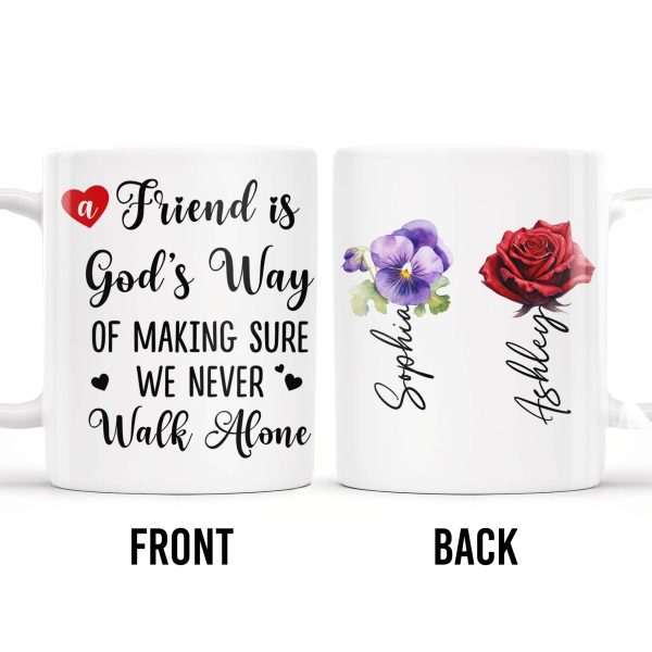 A Friend Is God's Way Of Making Sure We Never Walk Alone Mug With Rose And Pansy - Personalized Custom Coffee Mug - BST140_MG