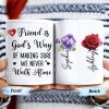 A Friend Is God's Way Of Making Sure We Never Walk Alone Mug With Rose And Pansy - Personalized Custom Coffee Mug - BST140_MG