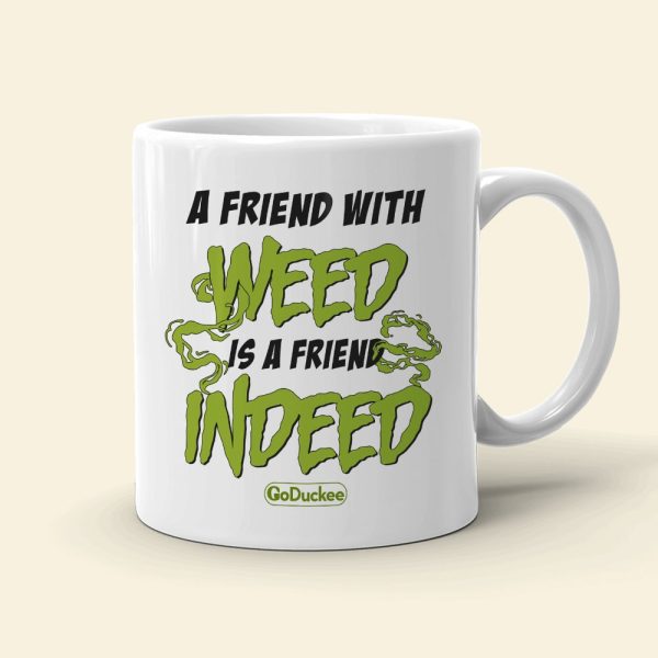 A Friend With Weed Is A Friend Indeed Personalized Bestie Mug Gift For Friends