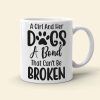 A Girl And Her Dogs A Bond That Can't Be Broken Personalized Mug, Gift For Dog Lover