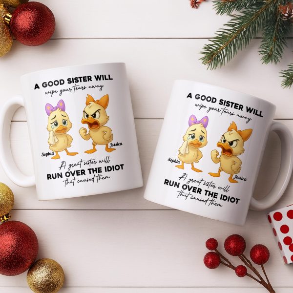 A Good Sister Will Wipe Your Tears Away With Cartoon Ducks - Personalized Custom Coffee Mug - BST511_MG