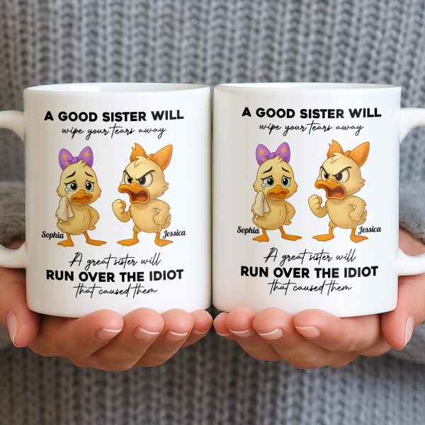 A Good Sister Will Wipe Your Tears Away With Cartoon Ducks - Personalized Custom Coffee Mug - BST511_MG