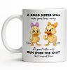 A Good Sister Will Wipe Your Tears Away With Cartoon Ducks - Personalized Custom Coffee Mug - BST511_MG