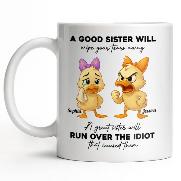 A Good Sister Will Wipe Your Tears Away With Cartoon Ducks - Personalized Custom Coffee Mug - BST511_MG