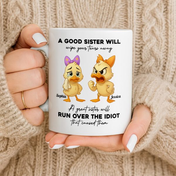 A Good Sister Will Wipe Your Tears Away With Cartoon Ducks - Personalized Custom Coffee Mug - BST511_MG