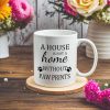 A House Is Not a Home Without Paw Prints Coffee Mug Funny Dog Lover Gift for Dog Mom Dad Women Men, Dog Owner Gift Birthday Christmas