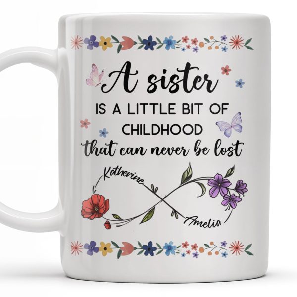 A Sister Is A Little Bit Of Childhood With Flowers And Butterfly - Personalized Custom Coffee Mug - BST436_MG