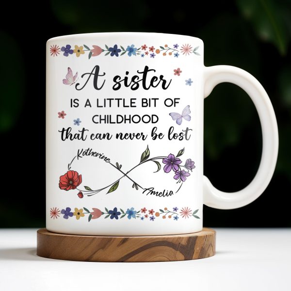 A Sister Is A Little Bit Of Childhood With Flowers And Butterfly - Personalized Custom Coffee Mug - BST436_MG