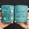 A Truly Great Dentist Is Hard to Find, Difficult to Part With and Impossible to Forget - Personalized Custom Coffee Mug - GRAD315_MG