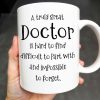 A Truly Great Doctor Is Hard To Find, Difficult To Part With And IMpossible To Forget - Personalized Custom Coffee Mug - GRAD277_MG
