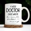 A Wise Doctor Once Wrote Coffee Mug For Medical Professionals - Personalized Custom Coffee Mug - GRAD276_MG