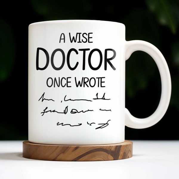 A Wise Doctor Once Wrote Coffee Mug For Medical Professionals - Personalized Custom Coffee Mug - GRAD276_MG