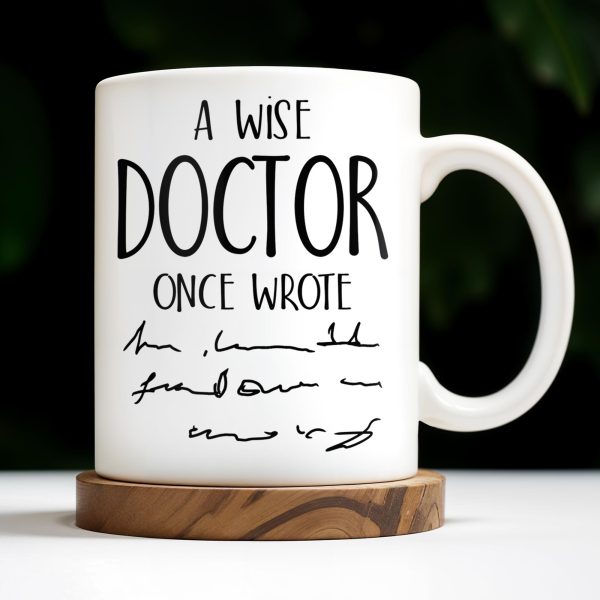 A Wise Doctor Once Wrote, Handwritten Script - Personalized Custom Coffee Mug - DOC032_MG