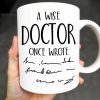 A Wise Doctor Once Wrote, Handwritten Script - Personalized Custom Coffee Mug - DOC032_MG