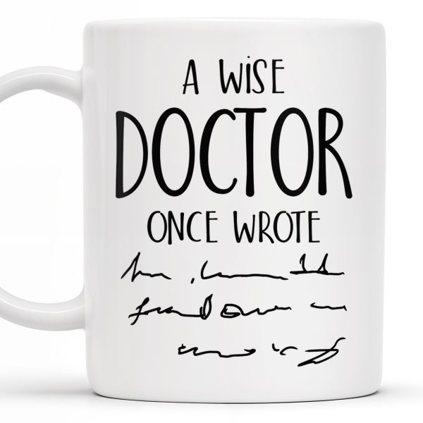 A Wise Doctor Once Wrote, Handwritten Script - Personalized Custom Coffee Mug - DOC032_MG