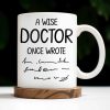 A Wise Doctor Once Wrote, Medical Coat and Stethoscope - Personalized Custom Coffee Mug - DOC012_MG