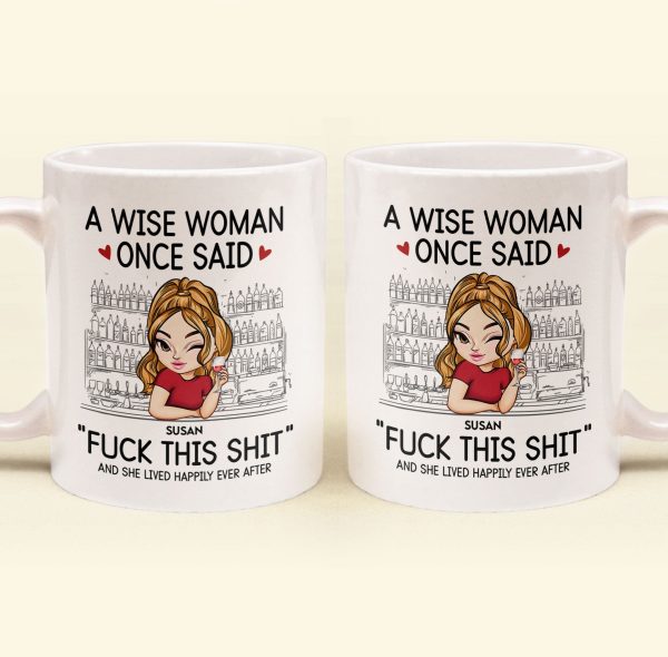 A Wise Woman Once Said "Fuck This Shit" - Personalized Mug