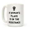 A Woman's Place Is In The Resistance Coffee Mug
