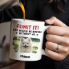 Admit It Life Would Be Boring Without Me And Cute Dog - Personalized Custom Coffee Mug - DAD242_MG