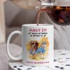 Admit It! Life Would Be Boring Without Me Custom Pet Photo White Mug Gift For Dog Cat Lovers CH07 895228