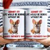 Admit It! Life Would Be Boring Without Me, Happy Father's Day, Dog - Personalized Custom Coffee Mug - DOG042_MG