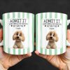 Admit It Life Would Be Boring Without Me Puppy Mug - Personalized Custom Coffee Mug - DOG132_MG