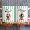 Admit It Life Would Be Boring Without Me Puppy Mug - Personalized Custom Coffee Mug - DOG132_MG
