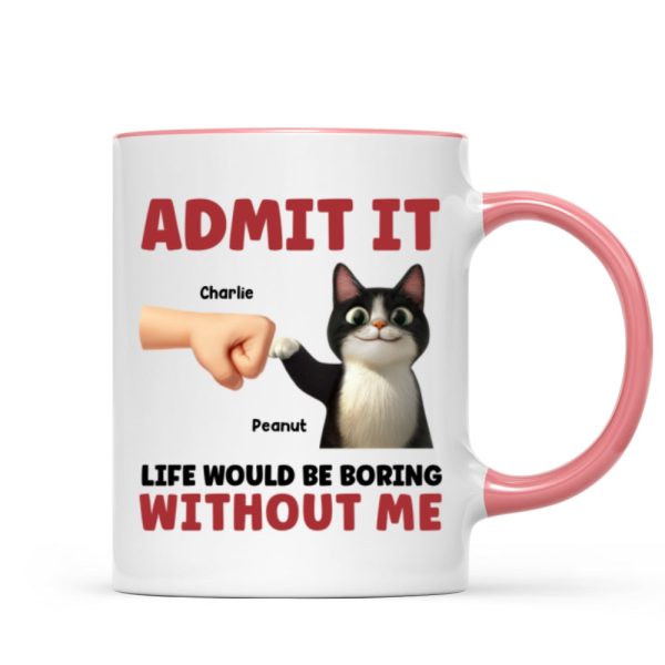 Admit It Life Would Be Boring Without Us Funny Cats Personalized Mug, Gift for Cat Dads