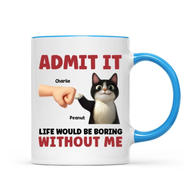 Admit It Life Would Be Boring Without Us Funny Cats Personalized Mug, Gift for Cat Dads