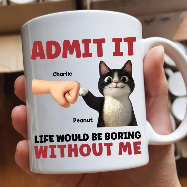 Admit It Life Would Be Boring Without Us Funny Cats Personalized Mug, Gift for Cat Dads