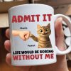 Admit It Life Would Be Boring Without Us Funny Cats Personalized Mug, Gift for Cat Dads