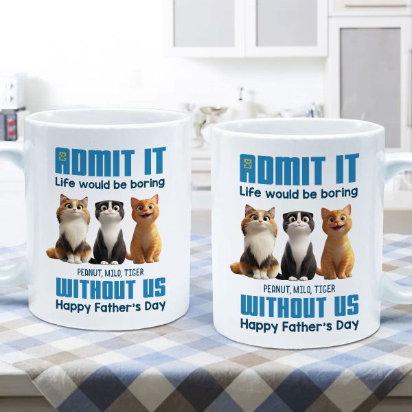 Admit It Life Would Be Boring without us Personalized Mug, Funny Father's Day Gift for Cat Dads