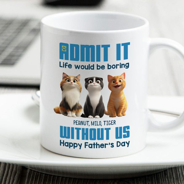 Admit It Life Would Be Boring without us Personalized Mug, Funny Father's Day Gift for Cat Dads