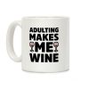 Adulting Makes Me Wine Coffee Mug