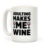 Adulting Makes Me Wine Coffee Mug