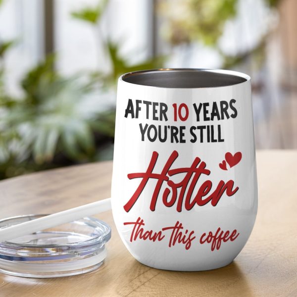 After 10 Years You're Still Hotter Than This Coffee, Personalized Mug, Valentine Gifts, Couple Gifts, 131211