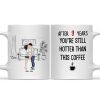 After 9 Years, You're Still Hotter Than This Coffee - Personalized Ceramic Mug - Gift For Couple, Husband Wife - CL30 NH96