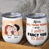 After All These Years And I Still Fancy You To Bits, Gift For Couple, Personalized Wine Tumbler