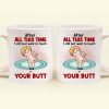 After All This Time I Just Want To Touch Your Butt - Gift For Couple - Personalized Ceramic Mug - CL17 NH96 CU4071915