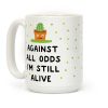 Against All Odds I'm Still Alive Coffee Mug