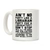 Ain't No Party Like A Librarian Party Coffee Mug