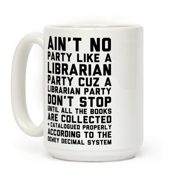Ain't No Party Like A Librarian Party Coffee Mug