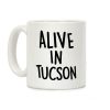 Alive In Tucson Coffee Mug