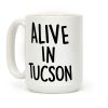Alive In Tucson Coffee Mug