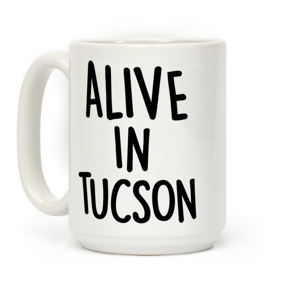 Alive In Tucson Coffee Mug