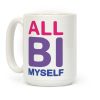 All Bi Myself Coffee Mug