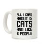 All I Care About Is Cats And Like 2 People Coffee Mug