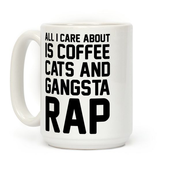 All I Care About Is Coffee, Cats & Gangsta Rap Coffee Mug